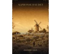 Lettres de mon moulin (édition illustrée): Les contes de Provence d'Alphonse Daudet : texte intégral et 13 illustrations originales