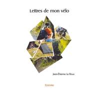 Lettres de mon vélo - Jean-Etienne Le Roux - Edilivre-Aparis - broché - Guide