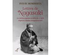 Lettres de Nagasaki Les chrétiens japonais au milieu du XIXe siècle d'après les Missions étrangères de Paris - Sylvie Morishita - Cerf - broché - Essai
