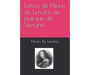 Lettres de Ninon de Lenclos au marquis de Sévigné.