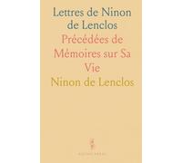Lettres de Ninon de Lenclos: Précédées de Mémoires sur Sa Vie