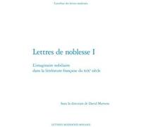 Lettres de noblesse I David Martens (Editeur du volume), Patrick Marot (Collection dirigée par), Philippe Antoine (Collection dirigée par), Christian Chelebourg (Collection dirigée par), Julien Roumet