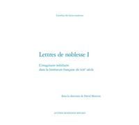 Lettres de noblesse I L'imaginaire nobiliaire dans la littérature française du XIXe siècle - David Martens - Classiques Garnier - broché - Etude