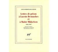 Lettres de prison à Lucette Destouches & à Maître Mikkelsen François Gibault (Edité par), Louis-Ferdinand Céline (Auteur)