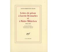 Lettres de prison à Lucette Destouches et à Maître Mikkelsen, 1945-1947