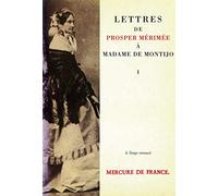 Lettres de Prosper Mérimée à Madame de Montijo, Tome 1