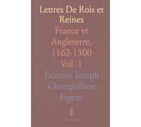 Lettres De Rois et Reines: France et Angleterre, 1162-1300