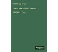 Lettres de S. Vincent de Paul: 1655 A 1660 - Tome 2