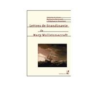 Lettres de scandinavie de Mary Wollstonecraft - Nathalie Bernard - Publication Universite Provence - broché - Roman