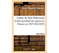 Lettres de Sidy-Mahmoud, écrites pendant son séjour en France en 1825 . Seconde édition