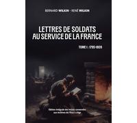 Lettres de soldats au service de la France: Édition intégrale des lettres conservées aux archives de l’État à Liège (3 volumes)