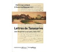 Lettres De Tananarive - Jean Beigbeder À Son Père, 1924-1927