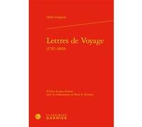 Lettres de Voyage Abbé Grégoire (Auteur), Jean Dubray (Editeur du volume), Pierre E. Richard (Auteur), Jean Lesaulnier (Collection dirigée par), Laurence Plazenet (Collection dirigée par)