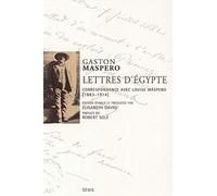 Lettres d'Egypte. Correspondance avec Louise Maspéro (1883-1914)