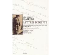 Lettres d'Egypte. Correspondance avec Louise Maspero (1883-1914) Correspondance avec Louise Maspéro 1883 - Gaston Maspero - Seuil - broché - Lettres