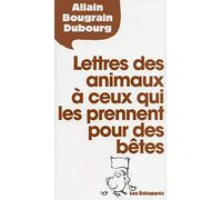 Lettres des animaux à ceux qui les prennent pour des bêtes