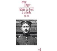 Lettres du front à sa famille 1915-1918 Ernst Jünger (Auteur), Julien Hervier (Traduction), Heimo Schwilk (Edité par)