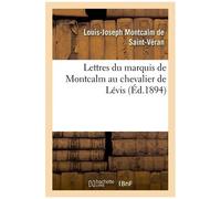 Lettres Du Marquis De Montcalm Au Chevalier De Lévis