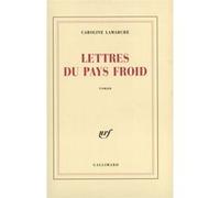 Caroline Lamarche – Lettres du pays froid