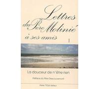 Lettres du Père Molinié à ses amis Tome 1 : La douceur de n'être rien