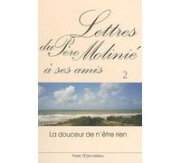 Lettres du Père Molinié à ses amis - Tome 2 La douceur de n'être rien - Marie-Dominique Molinié - Tequi - broché - Lettres
