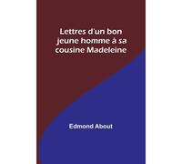 Lettres D'un Bon Jeune Homme À Sa Cousine Madeleine