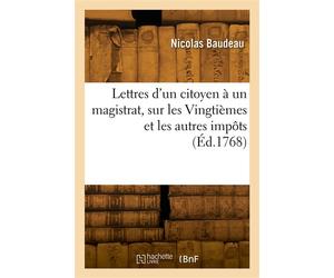 Lettres d'un citoyen à un magistrat, sur les Vingtièmes et les autres impôts - Nicolas Baudeau - Hachette Bnf - broché - Livre