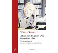 Lettres D'un Craignant-Dieu À Ses Petites-Filles - Et À Quelques Autres, Sur Plusieurs Questions Existentielles
