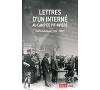 Lettres d'un interné au camp de Pithiviers Apfelbaum Kalma (Auteur), 1906 - 1942 Kalma apfelbaum (Auteur), Raymonde Kalma (Auteur), Claude Lefort (Collection dirigée par)