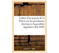 Lettres D'un Paysan De La Nièvre Sur Les Prochaines Élections À L'assemblée Législative