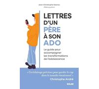 Lettres d'un père à son ado - Le guide pour accompagner les transformations de l'adolescence - Jean-Christophe Seznec - Solar - broché - Essai