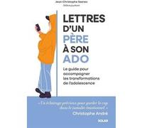 Seznec: Lettres d'un père à son ado: Le guide pour accompagner les transformations de l'adolescence