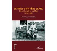 Lettres d'un Père blanc Henri Savatier au Mali (1950-2000) - Odile Schmitt-Savatier - L'harmattan - broché - Témoignage