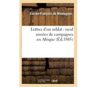 Lettres d'un soldat : neuf années de campagnes en Afrique (Éd.1885) - Lucien de Montagnac - Hachette Bnf - broché - Livre