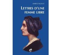 Marie De Flavigny, Comtesse d’Agoult – Lettres d'une femme libre – Roman – broché