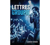 Lettres d'une groupie - Laurence Germain - Atramenta - broché - Roman