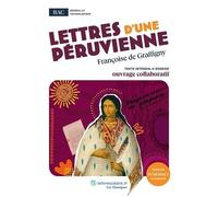 Lettres D'une Péruvienne - Oeuvre Au Programme Du Bac - Texte Intégral Et Dossier Pédagogique Collaboratif