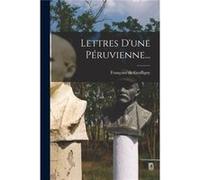 Lettres Dune Pruvienne... - Franoise de Graffigny - Creative Media Partners LLC - Livre en Anglais