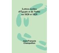 Lettres Écrites D'égypte Et De Nubie En 1828 Et 1829