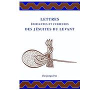 Lettres edifiantes et curieuses des jesuites du levant - Collectif - Desjonqueres - broché - Anthologie