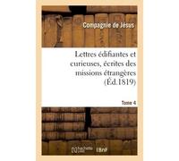 Lettres édifiantes et curieuses, écrites des missions étrangères. Tome 4 - Collectif - Hachette Bnf - broché - Livre