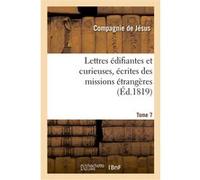 Lettres édifiantes et curieuses, écrites des missions étrangères. Tome 7 Compagnie de Jésus (Auteur), Yves-Mathurin-Marie Tréaudet de Querbeuf (Auteur)