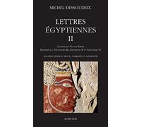 Lettres égyptiennes II L'apogée du Nouvel Empire - Hatshepsout, Thoutmosis III, Amenothep II et Thoutmosis IV - Michel Dessoudeix - Actes sud - broché - Essai