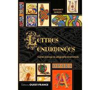Lettres enluminées - Carnet pratique de calligraphie ornementale - Margaret Morgan - Ouest France - broché - Beau livre