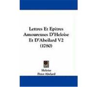 Lettres Et Epitres Amoureuses D'Heloise Et D'Abeilard V2 (1780) Heloise, Abelard, Peter (Auteur)