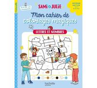 Mon cahier de coloriages magiques avec Sami et Julie - Lettres et nombres - Moyenne Section - Alain Boyer - Hachette Education - broché - Scolaire / Universitaire