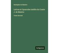 Lettres et Opuscules inédits du Comte J. de Maistre: Tome Second