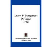 Lettres Et Panegyrique de Trajan (1750) Secundus, Gaius Plinius Caecilius, Sacy, Louis De (Auteur)