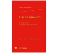 Lettres Familières - Correspondance Avec Jean-Jacques Rousseau