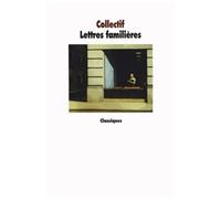 Lettres Familières - De Cicéron À Marcel Proust